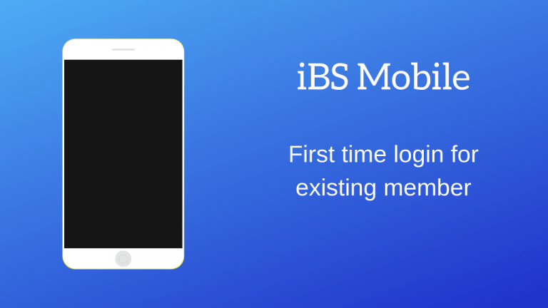 iBS Mobile – First time login for existing member